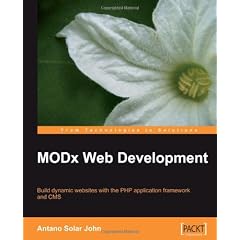 Modx Web Development: Building Dynamic Web Sites With Php Application Framework and Cms