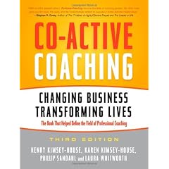 Co-Active Coaching: Changing Business, Transforming Lives