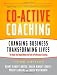 Co-Active Coaching: Changing Business, Transforming Lives