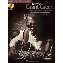 The Best of Grant Green: A Step-By-Step Breakdown of the Guitar Styles and Techniques of the Jazz Groove Master (Guitar Signature Licks)
