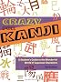 Crazy for Kanji: A Student's Guide to the Wonderful World of Japanese Characters