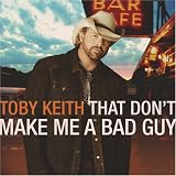 [Music] That Don't Make Me a Bad Guy