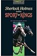 The Oxford Bookworms Library: Stage 1: 400 Headwords: "Sherlock Holmes and the Sport of Kings" (Bookworms)