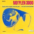 Mo' Plen 3000: Space Killer Tracks from the Past...Till the Third Millenium
