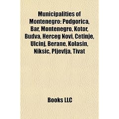 Municipalities of Montenegro: Podgorica, Bar, Montenegro, Kotor, Budva, Herceg Novi, Cetinje, Ulcinj, Berane, Kola In, Nik I, Pljevlja, Tivat