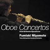 [CD]宮本文昭 ファイナル・オーケストラスペシャル・ライヴ－オーボエ協奏曲集