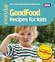 Good Food: 101 Recipes for Kids: Tried-And-Tested Recipes (Good Food 101)