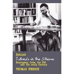 Behind Islands in the Stream: Hemingway, Cuba, the FBI and the Crook Factory
