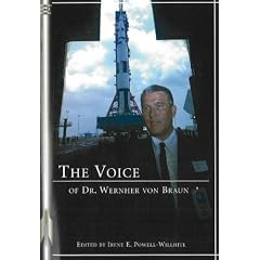 The Voice of Dr. Wernher Von Braun: An Anthology (Apogee Books Space Series)