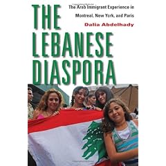 The Lebanese Diaspora: The Arab Immigrant Experience in Montreal, New York, and Paris