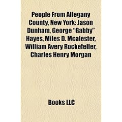 People from Allegany County, New York: Jason Dunham, George "Gabby" Hayes, Miles D. McAlester, William Avery Rockefeller, Charles Henry Morgan