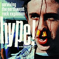 Hype! Surviving The Northwest Rock Explosion - The Motion Picture Soundtrack