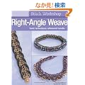 Right-Angle Weave: Basic Techniques, Advanced Results (Stitch Workshop)