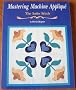 Mastering Machine Applique: The Satin Stitch