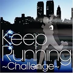 Keep Running~Challenge-���������M��n Music-