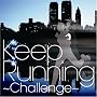 Keep Running~Challenge-���������M��n Music-