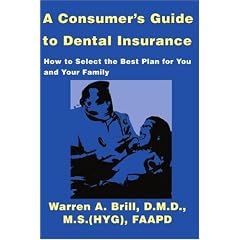 A Consumers Guide to Dental Insurance: How to Select the Best Plan for You and Your Family