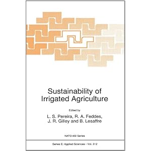 【クリックで詳細表示】Sustainability of Irrigated Agriculture (Nato Science Series E：)： L.S. Pereira， R.A. Feddes， J.R. Gilley， B. Lesaffre： 洋書