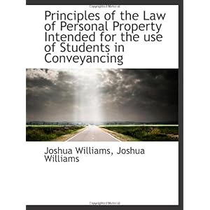 【クリックで詳細表示】Principles of the Law of Personal Property Intended for the use of Students in Conveyancing： Joshua Williams： 洋書