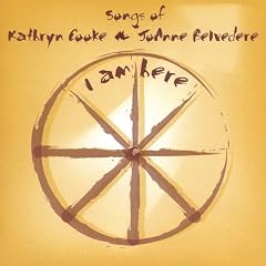 I Am Here-Songs of Kathryn Cooke & Jo-Anne Belvede