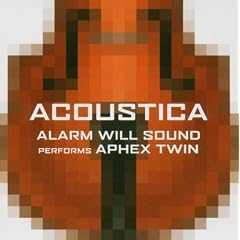 Alarm Will Sound Performs Aphex Twin: Acoustica