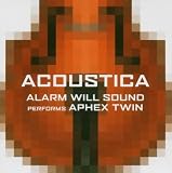 Alarm Will Sound Performs Aphex Twin: Acoustica