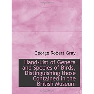 【クリックで詳細表示】Hand-List of Genera and Species of Birds， Distinguishing those Contained in the British Museum： George Robert Gray： 洋書