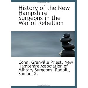 【クリックで詳細表示】History of the New Hampshire Surgeons in the War of Rebellion [ペーパーバック]
