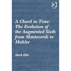 A Chord in Time: The Evolution of the Augmented Sixth from Monteverdi to Mahler