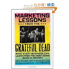 Marketing Lessons from the Grateful Dead: What Every Business Can Learn from the Most Iconic Band in History