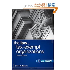 【クリックでお店のこの商品のページへ】The Law of Tax-Exempt Organizations (Wiley Nonprofit Authority): Bruce R. Hopkins: 洋書
