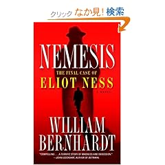 Nemesis: The Final Case of Eliot Ness  A Novel