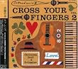 introducing�gCROSS YOUR FINGERS�hII