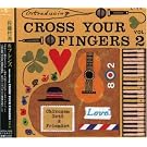 introducing�gCROSS YOUR FINGERS�hII