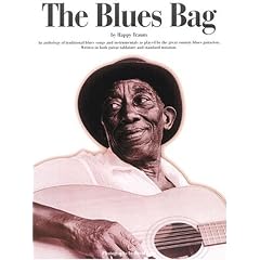The Blues Bag: An Anthology of Traditional Blues Songs and Instrumentals As Played by the Great Country Blues Guitarists Written in Both Guitar Tablature and standar (Guitar Books)
