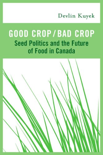  Good Crop / Bad Crop: The Privatization of the Seed System and the Future of Canadian Agriculture