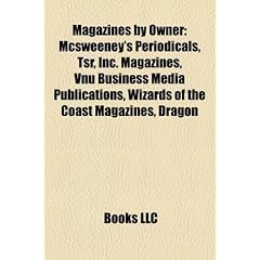 Magazines by Owner: McSweeney's Periodicals, TSR, Inc. Magazines, Vnu Business Media Publications, Wizards of the Coast Magazines, Dragon