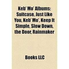 Keb' Mo' Albums: Suitcase, Just Like You, Keb' Mo', Keep It Simple, Slow Down, the Door, Rainmaker