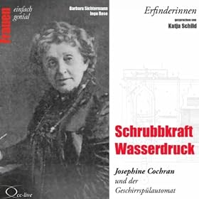 Erfinderinnen: Schrubbkraft Wasserdruck (Josephine Cochran)