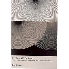 Interference Patterns: Literary Study, Scientific Knowledge, and Disciplinary Acutonomy