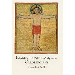 Images, Iconoclasm, and the Carolingians (Middle Ages Series)