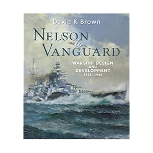 【クリックで詳細表示】Nelson to Vanguard： Warship Design and Development 1923 - 1945 [ペーパーバック]