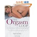 The Orgasm Loop: The No-Fail Technique for Reaching Orgasm During Sex