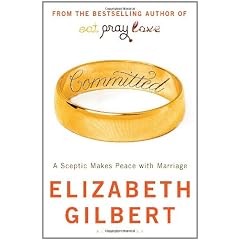 Committed: A Sceptic Makes Peace with Marriage