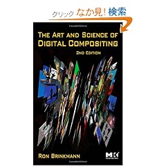 The Art and Science of Digital Compositing, Second Edition: Techniques for Visual Effects, Animation and Motion Graphics (The Morgan Kaufmann Series in Computer Graphics)