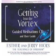 Getting into the Vortex: Guided Meditations CD and User Guide (Vortex of Attraction)