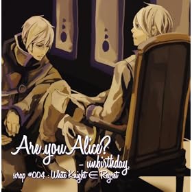 Are you Alice? Unbirthday scrap #004 : White Knight �� Regret