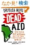 Dead Aid: Why aid is not working and how there is another way for Africa