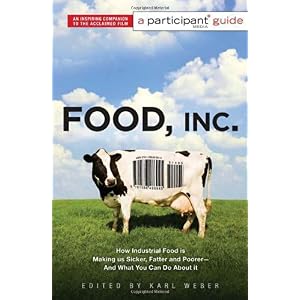【クリックで詳細表示】Food Inc.： A Participant Guide： How Industrial Food is Making Us Sicker， Fatter， and Poorer-And What You Can Do About It [ペーパーバック]