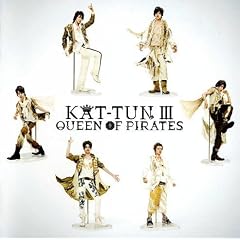 KAT-TUN III-QUEEN OF PIRATES-